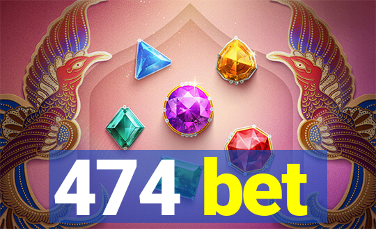 474 bet